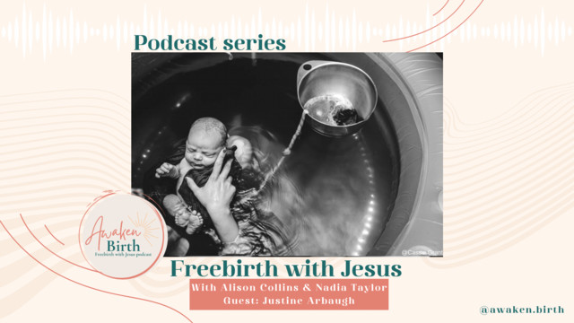 Freebirth With Jesus podcast — episode with guest Justine Arbaugh